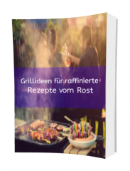 Grillideen für raffinierte Rezepte vom Rost